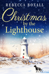 Christmas by the Lighthouse - Rebecca Boxall